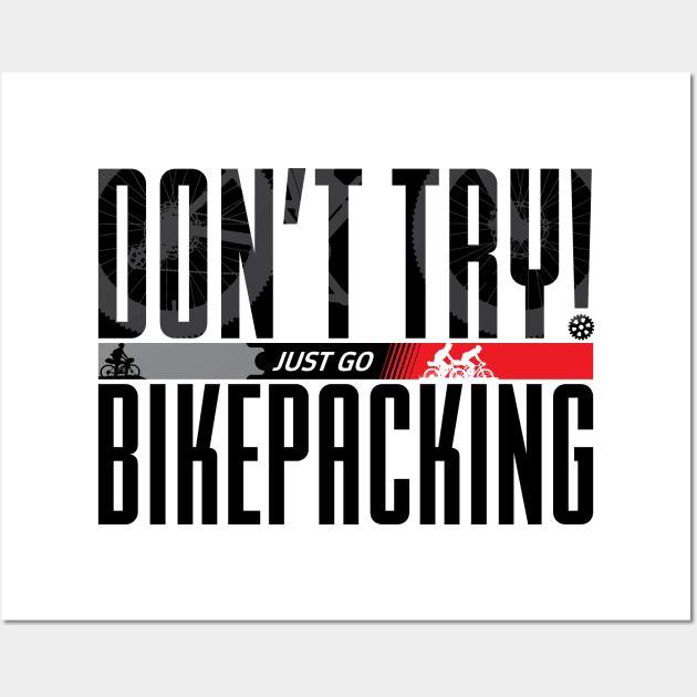 Don't Try! Just Go Bikepacking on Light Color Wall Art by G-Design